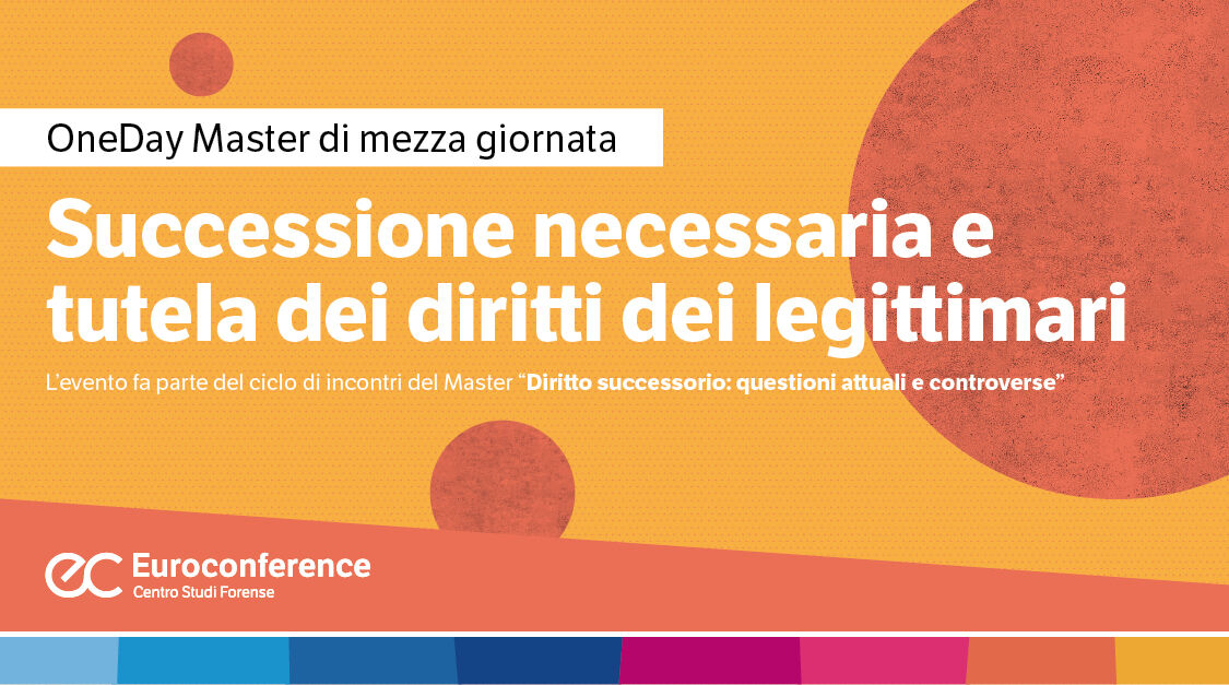 Immagine Successione necessaria e tutela dei diritti dei legittimari | Euroconference